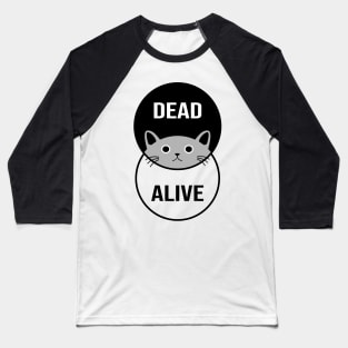Schrodinger's Cat: Dead or Alive! Baseball T-Shirt